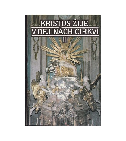 KRISTUS ŽIJE V DEJINÁCH CIRKVI II - Pavol Janáč