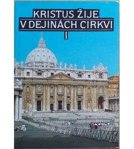 KRISTUS ŽIJE V DEJINÁCH CIRKVI I - Pavol Janáč