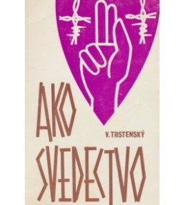 AKO SVEDECTVO - Viktor Trstenský