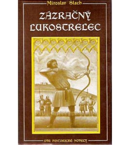 ZÁZRAČNÝ LUKOSTRELEC - Miroslav Slach