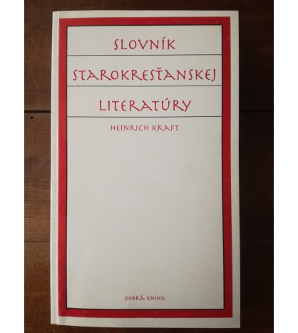 SLOVNÍK STAROKRESŤANSKEJ LITERATÚRY - Heinrich Kraft