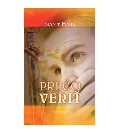 PREČO VERIŤ - Scott Hahn