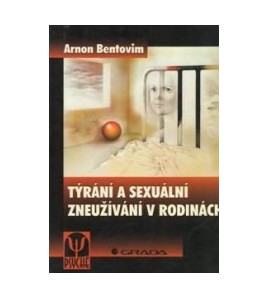 TÝRANÍ A SEXUÁLNÍ ZNEUŽÍVANÍ V RODINÁCH - Arnon Bentovim