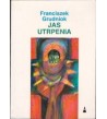 JAS UTRPENIA - Franciszek Grudniok
