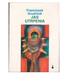 JAS UTRPENIA - Franciszek Grudniok