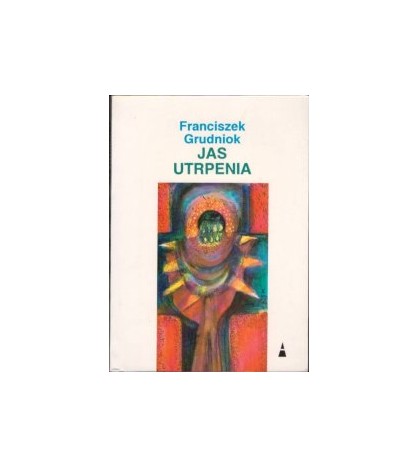 JAS UTRPENIA - Franciszek Grudniok