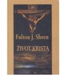 ŽIVOT KRISTA - Fulton J. Sheen