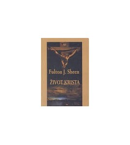 ŽIVOT KRISTA - Fulton J. Sheen