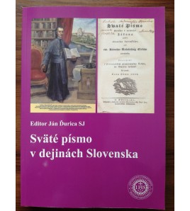 SVÄTÉ PÍSMO V DEJINÁCH SLOVENSKA - Ján Ďurica SJ
