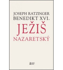 JEŽIŠ NAZARETSKÝ  (Prvý diel) - Jozeph Ratzinger  Benedikt XVI.