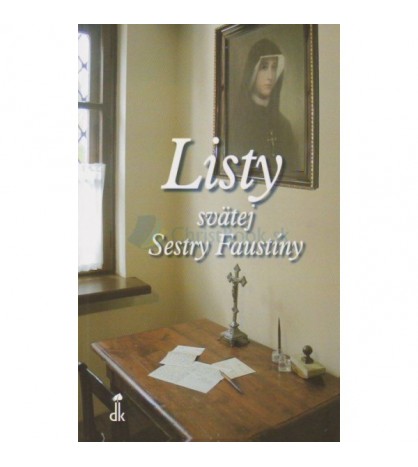 LISTY SVÄTEJ SESTRY FAUSTÍNY - zostavila sr. M. Beata Pieskutová KSMBM