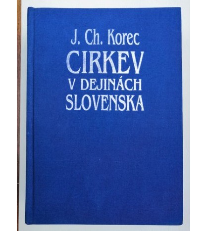 CIRKEV V DEJINÁCH SLOVENSKA - Ján Chryzostom Korec