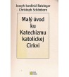 MALÝ ÚVOD DO KATECHIZMU KATOLÍCKEJ CIRKVI - Joseph kardinál Ratzinger a Christoph Schönborn