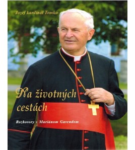 NA ŽIVOTNÝCH CESTÁCH - Jozef kardinál Tomko