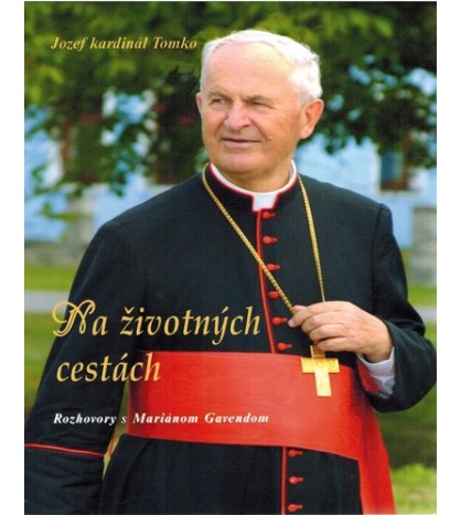 NA ŽIVOTNÝCH CESTÁCH - Jozef kardinál Tomko