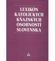 LEXIKÓN KATOLÍCKYCH KŇAZSKÝCH OSOBNOSTÍ SLOVENSKA - Július Pašteka (autor projektu) a kolektív