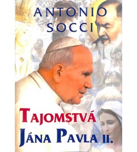 TAJOMSTVÁ JÁNA PAVLA II. - Antonio Socci