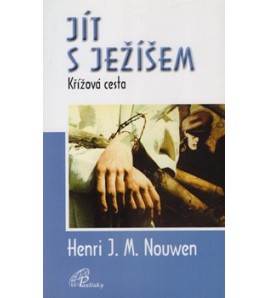 JÍT S JEŽÍŠEM - Henri J. M. Nouwen