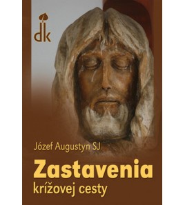 ZASTAVENIA KRÍŽOVEJ CESTY - Józef Augustýn SJ