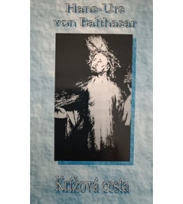 KRÍŽOVÁ CESTA - Hans Urs von BALTHASAR