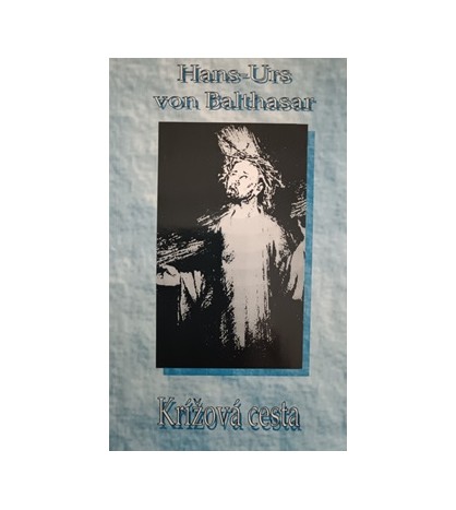 KRÍŽOVÁ CESTA - Hans Urs von BALTHASAR