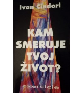 KAM SMERUJE TVOJ ŽIVOT - Ivan Cindori