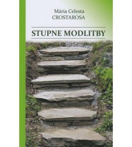 STUPNE MODLITBY - Mária Celesta Crostarosa