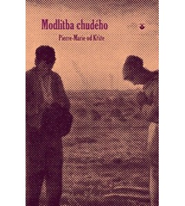 MODLITBA CHUDÉHO - Pierre-Marie od Kříže