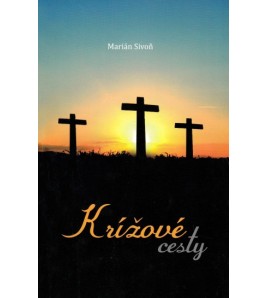 KRÍŽOVÉ CESTY - Marián Sivoň