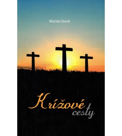 KRÍŽOVÉ CESTY - Marián Sivoň