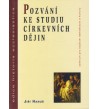 POZVÁNÍ KE STUDIU CÍRKEVNÍCH DĚJIN - Jiří Hanuš