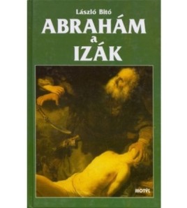 ABRAHÁM A IZÁK - László Bitó