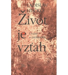 ŽIVOT JE VZŤAH - Ladislav Hučko