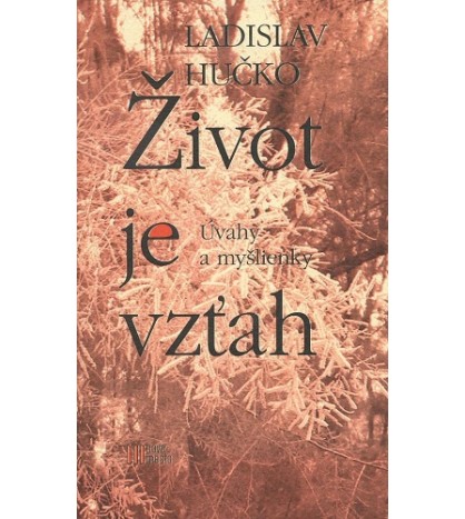 ŽIVOT JE VZŤAH - Ladislav Hučko