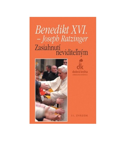 ZASIAHNUTÍ NEVIDITEĽNÝM - Benedikt XVI.
