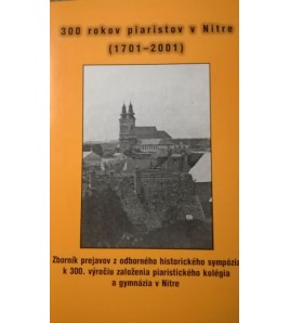 300 ROKOV PIARISTOV V NITRE (1701-2001)