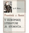 FRANTIŠEK Z ASSISI V EURÓPSKEJ LITERATÚRE 20. STOROČIA - Ján K. Balázs