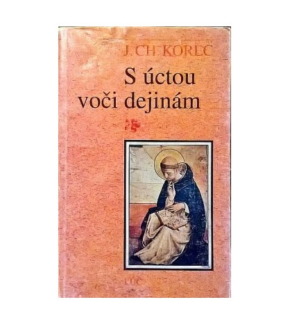 S ÚCTOU VOČI DEJINÁM - J.CH. Korec