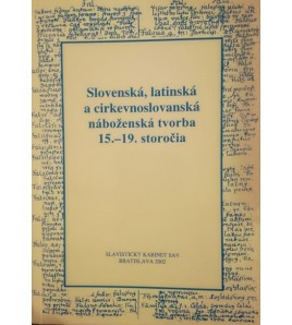SLOVENSKÁ, LATINSKÁ A CIRKEVNOSLOVANSKÁ NÁBOŽENSKÁ TVORBA 15.-19. STOROČIA