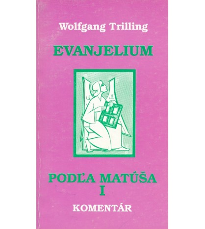 EVANJELIUM PODĽA MATÚŠA - Wolfgang Trilling
