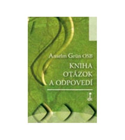 KNIHA OTÁZOK A ODPOVEDÍ - Anselm Grün OSB