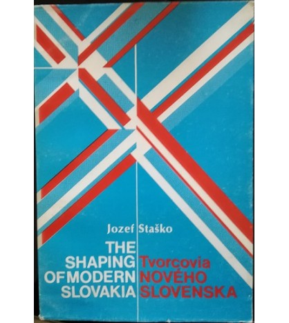 TVORCOVIA NOVÉHO SLOVENSKA -The Shaping of modern Slovakia - Jozef Staško