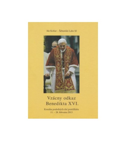 Vzácny odkaz Benedikta XVI. - Ján Košiar, Šebastián Labo SJ š